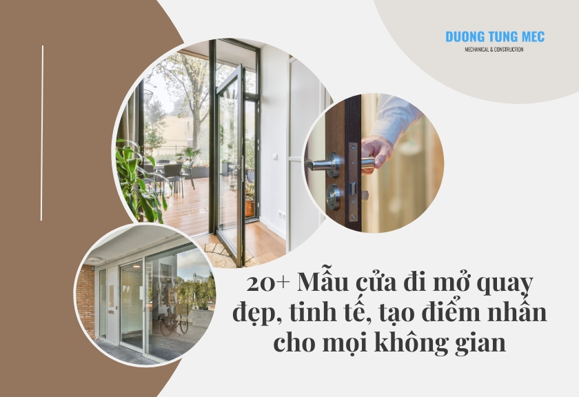 20+ Mẫu cửa đi mở quay đẹp, tinh tế tạo điểm nhấn cho mọi không gian