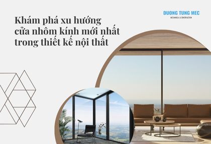 Khám phá xu hướng cửa nhôm kính mới nhất trong thiết kế nội thất