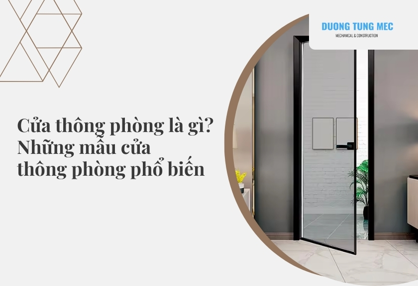Cửa thông phòng là gì? Những mẫu cửa thông phòng phổ biến