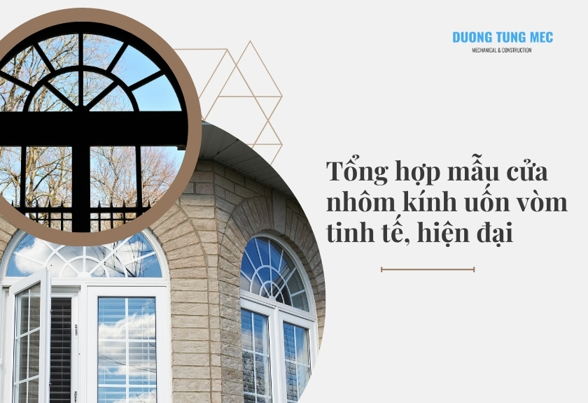 Tổng hợp mẫu cửa nhôm kính uốn vòm tinh tế, hiện đại
